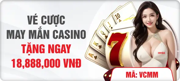 Nhà cái Mm88ii com khuyến mãi vé cược Casino